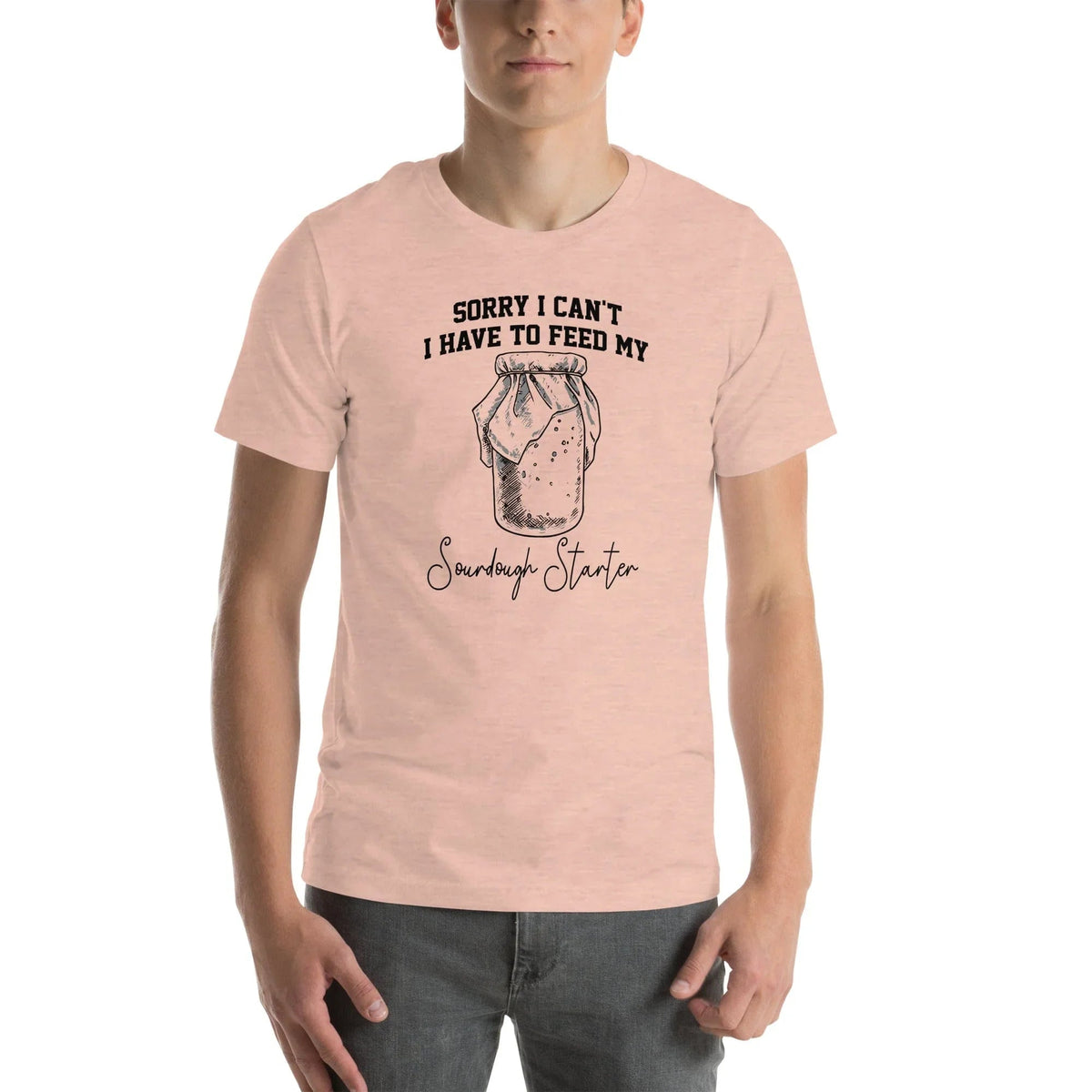 Sorry I Can't I Have To Feed My Sourdough Starter Tee product image 6