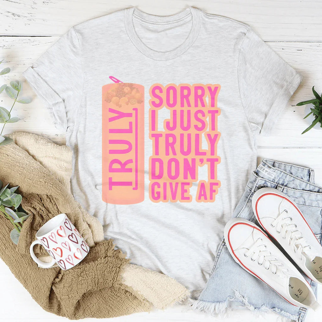 Sorry I Just Truly Don’t Give AF Tee product image 3