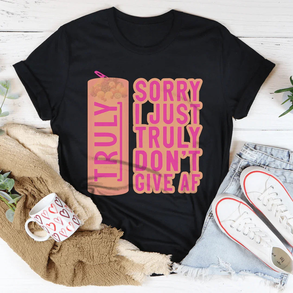 Sorry I Just Truly Don’t Give AF Tee product image 4