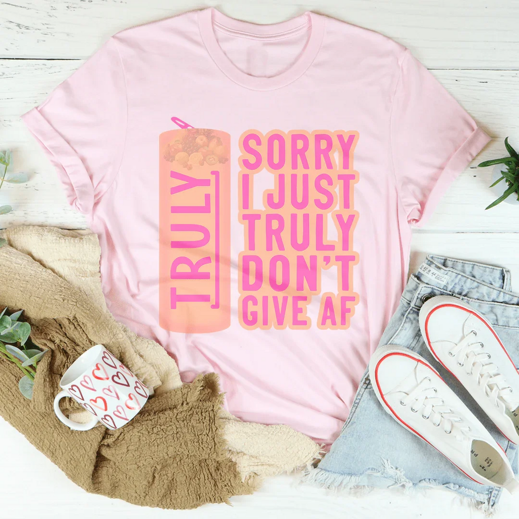 Sorry I Just Truly Don’t Give AF Tee product image 2