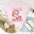 Sorry I'm Late I Didn't Want To Leave My Cat Tee product image 1