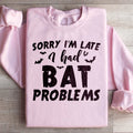 Sorry I'm Late I Had Bat Problems Sweatshirt product image 1