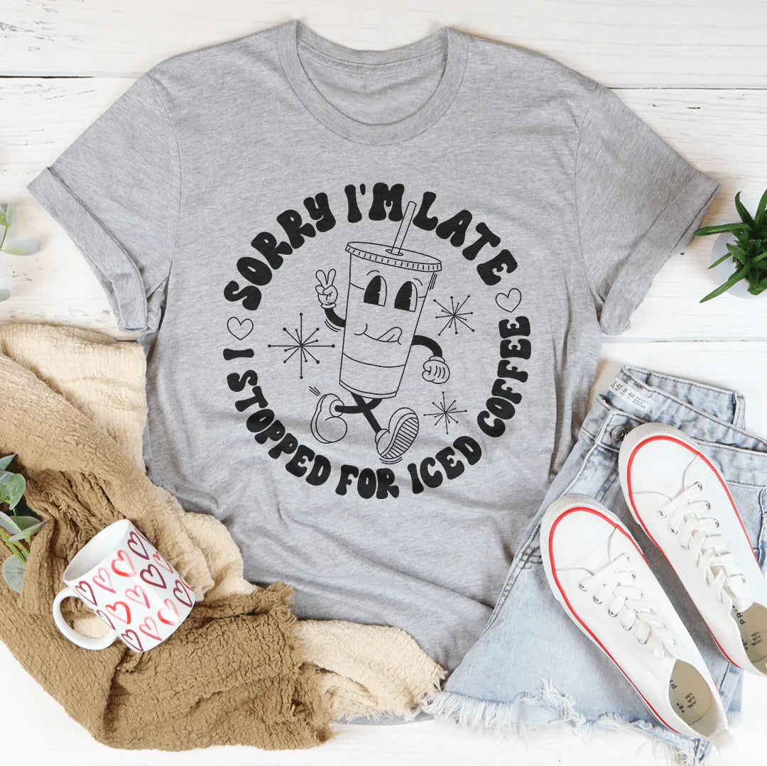 Sorry I'm Late I Stopped For ICED Coffee Tee product image 2