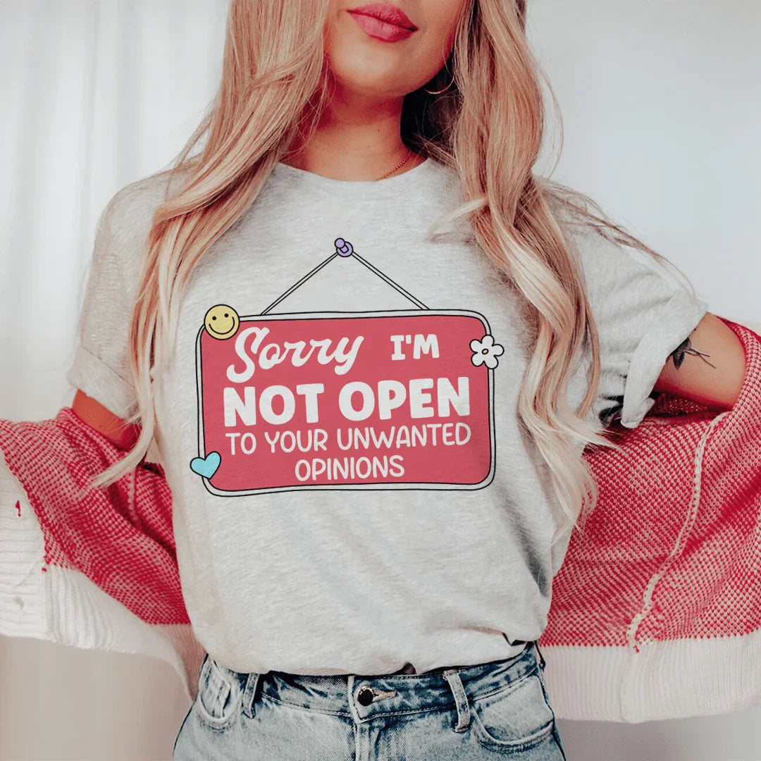 Sorry I'm Not Open To Your Unwanted Opinions Tee product image 1