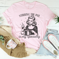Stirring The Pot Is My Specialty Tee product image 1