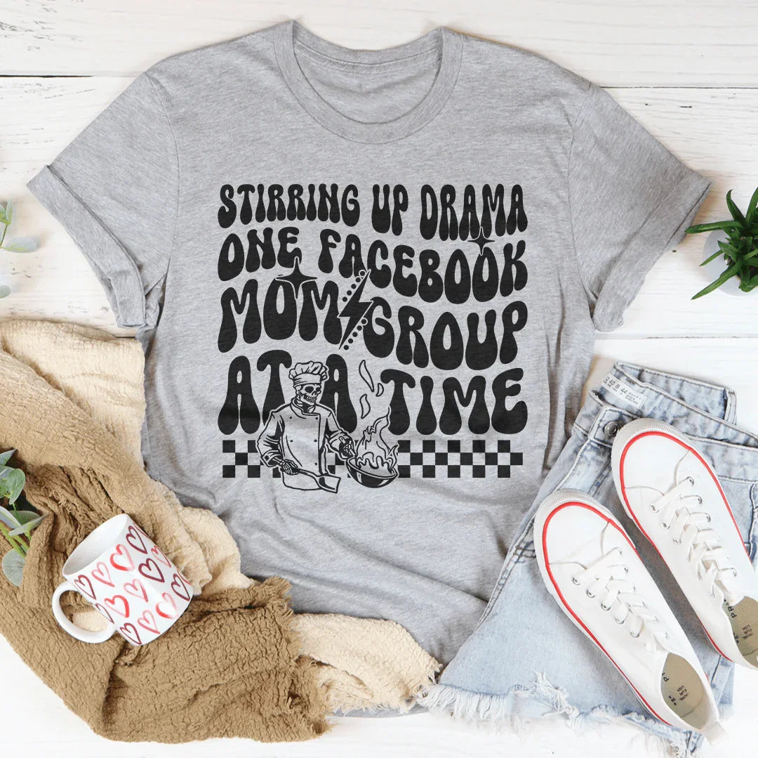 Stirring Up Drama One Facebook Mom Group At A Time Tee product image 1