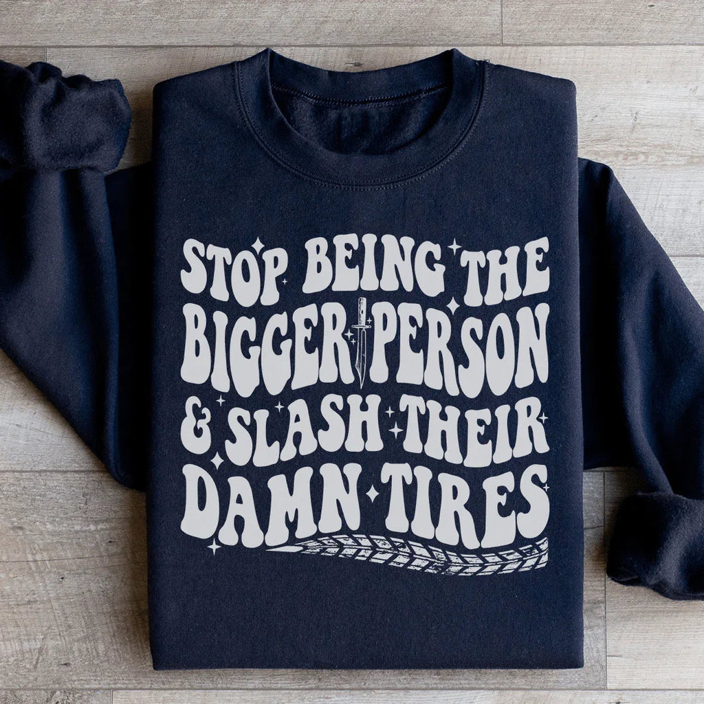 Stop Being The Bigger Person Slash Their Damn Tires product image 3