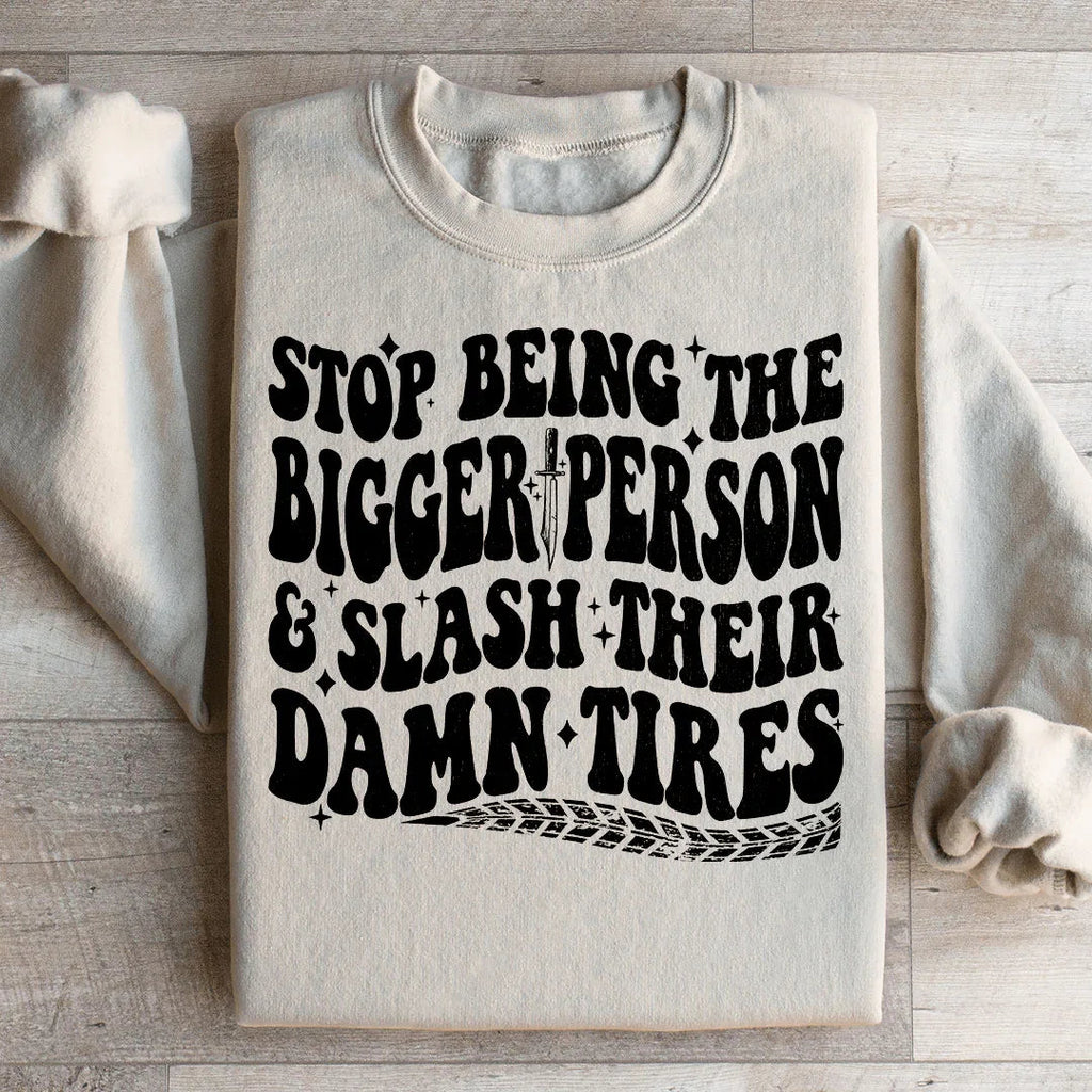 Stop Being The Bigger Person Slash Their Damn Tires product image 2