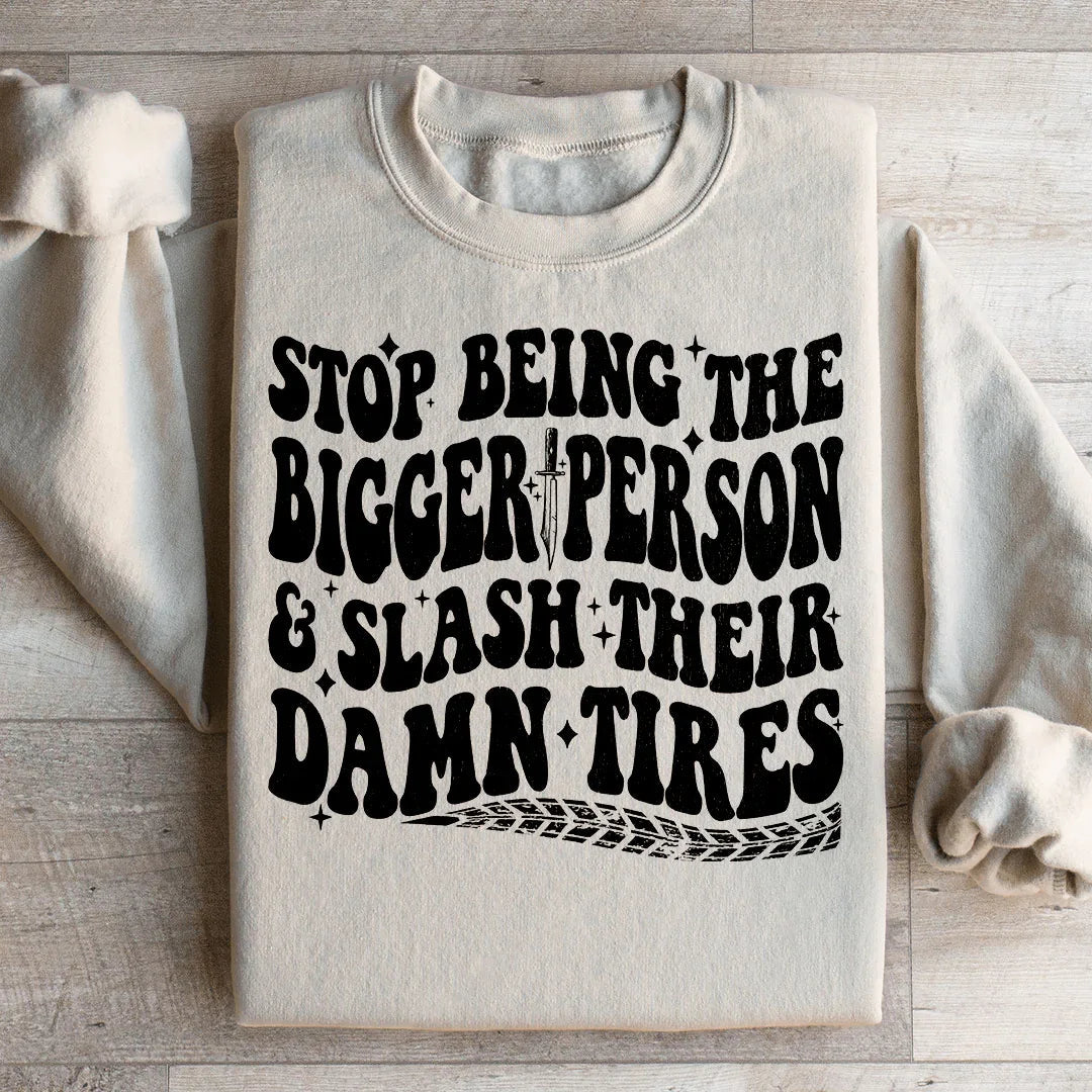 Stop Being The Bigger Person Slash Their Damn Tires product image 2