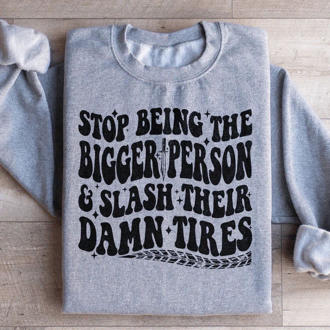 Stop Being The Bigger Person Slash Their Damn Tires product image 4
