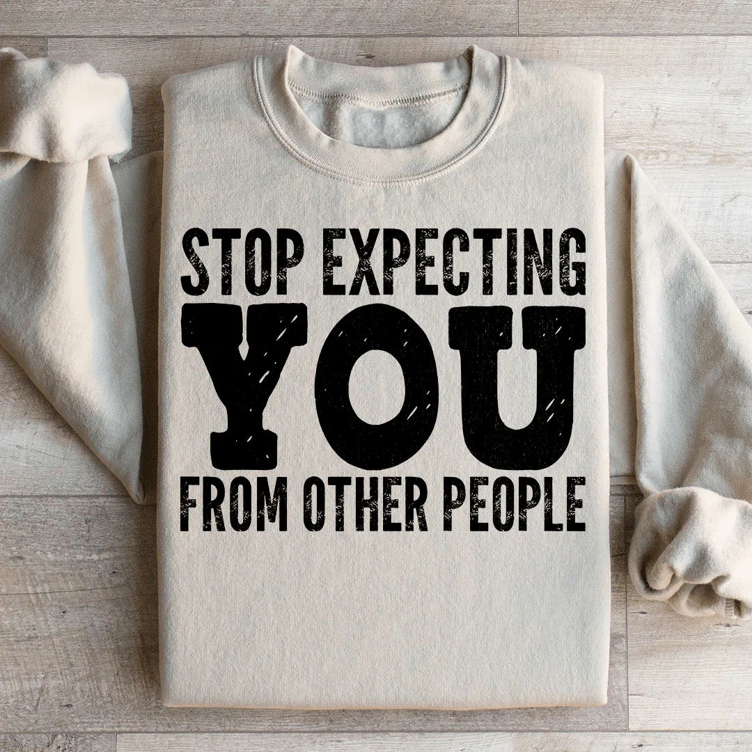 Stop Expecting You From Other People Sweatshirt product image 1
