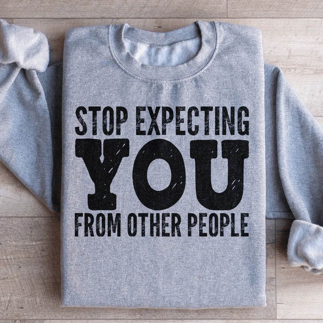 Stop Expecting You From Other People Sweatshirt product image 3