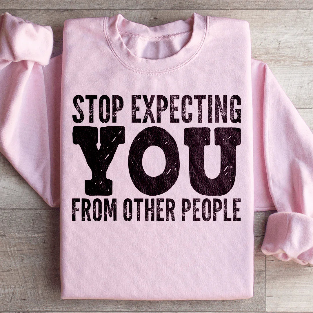Stop Expecting You From Other People Sweatshirt product image 4
