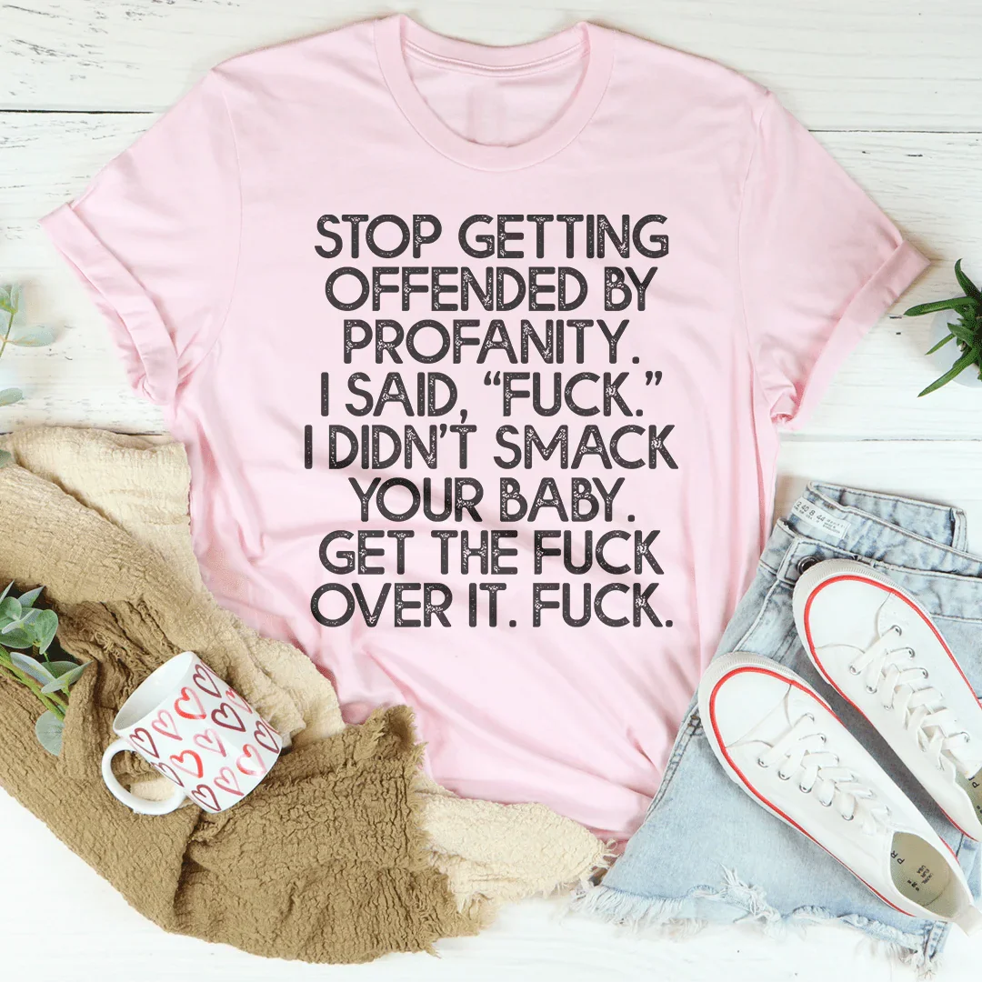 Stop Getting Offended By Profanity Tee product image 3