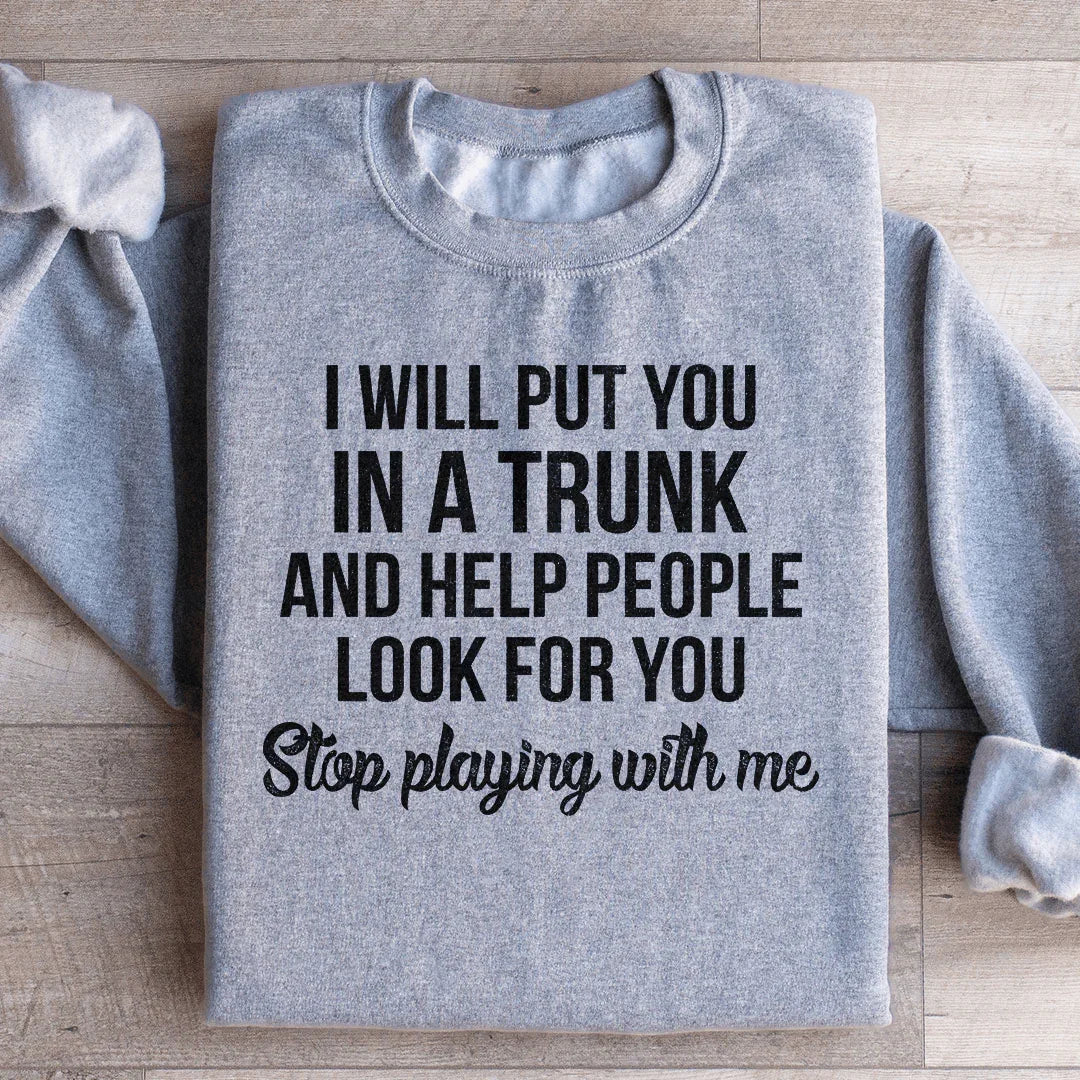 Stop Playing With Me Sweatshirt product image 1