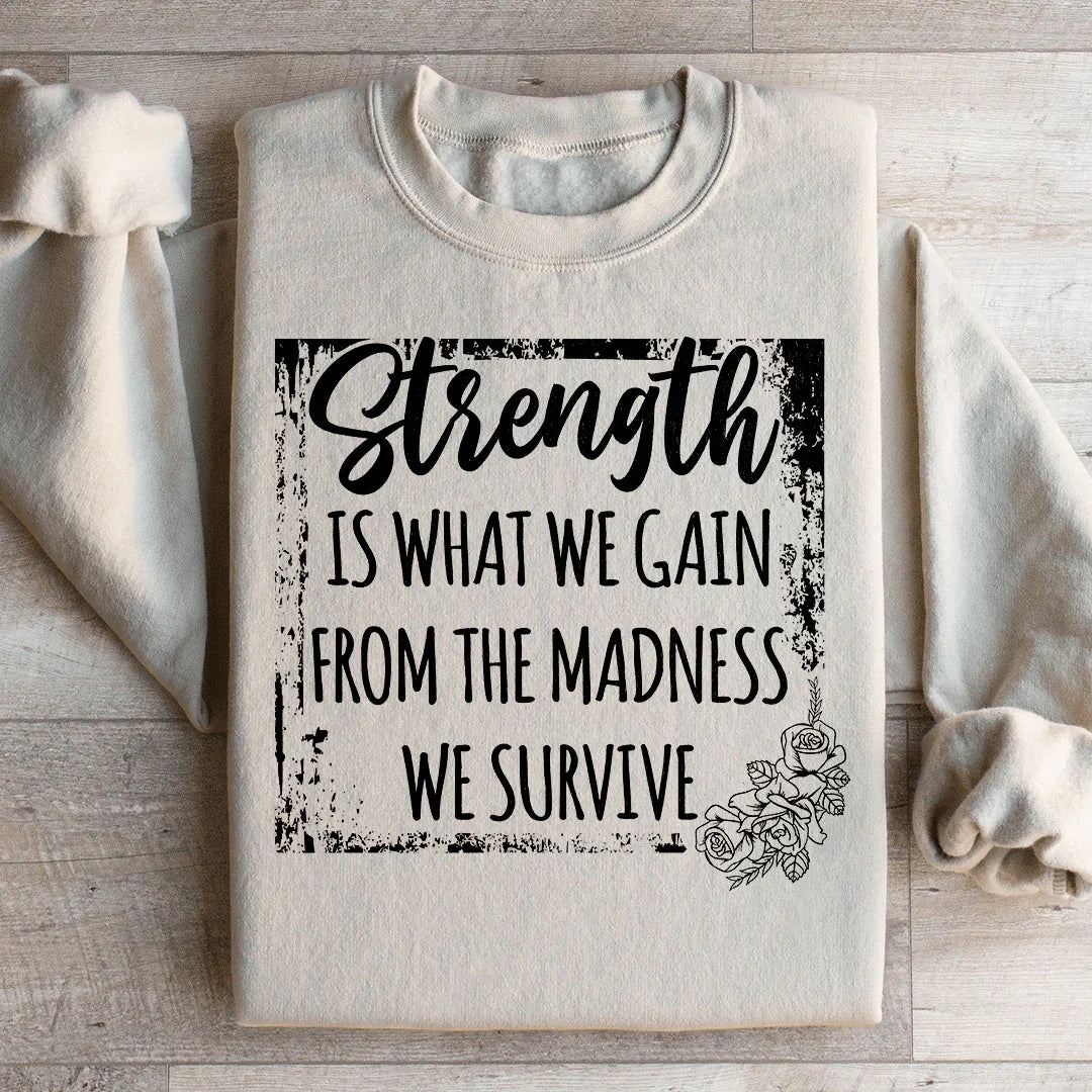 Strength Is What We Gain From The Madness We Survive product image 3