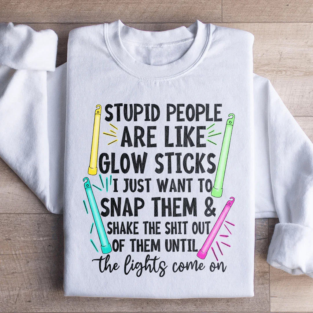 Stupid People Are Like Glowsticks Sweatshirt product image 1