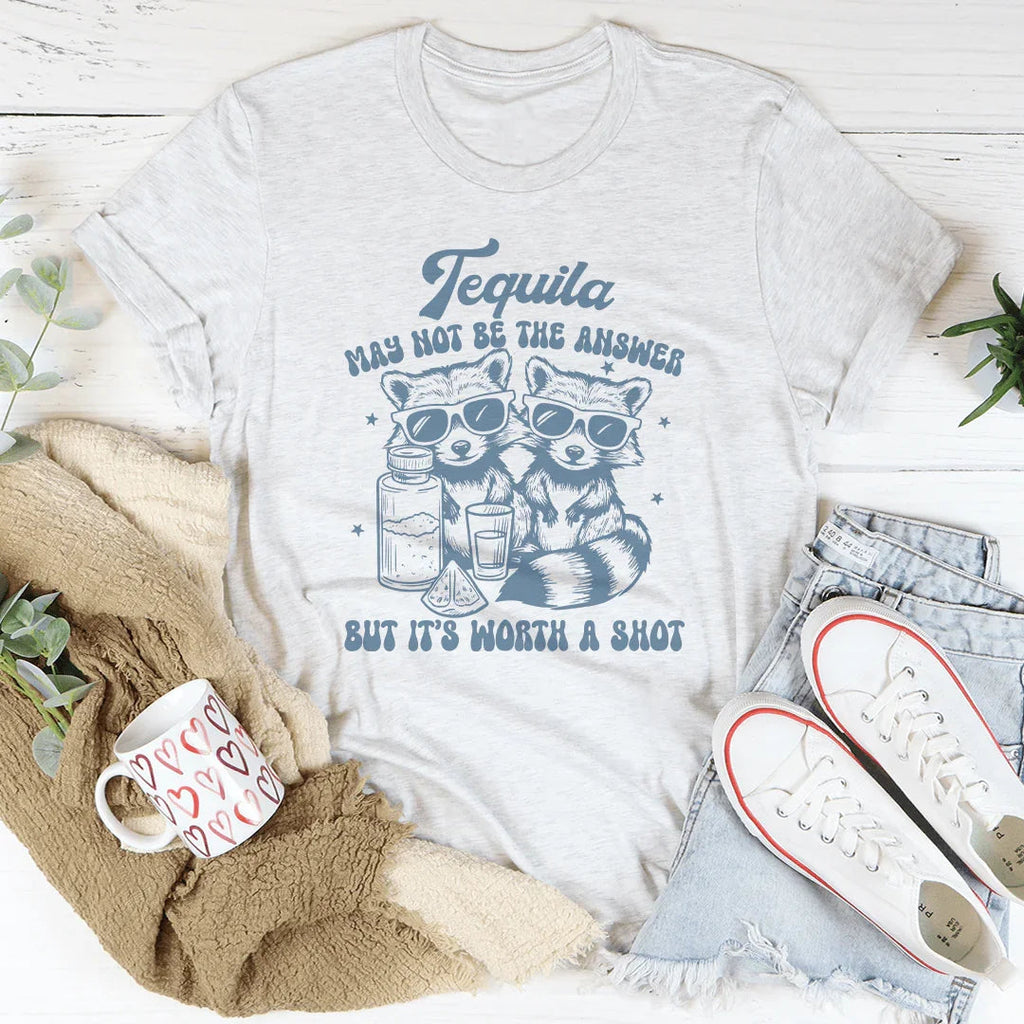 Tequila May Not Be The Answer But It’s Worth A Shot Tee product image 1