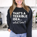 That's A Terrible Idea Sweatshirt product image 1