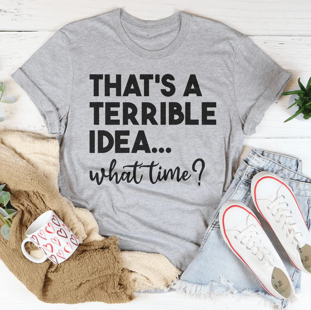 That's A Terrible Idea Tee product image 2
