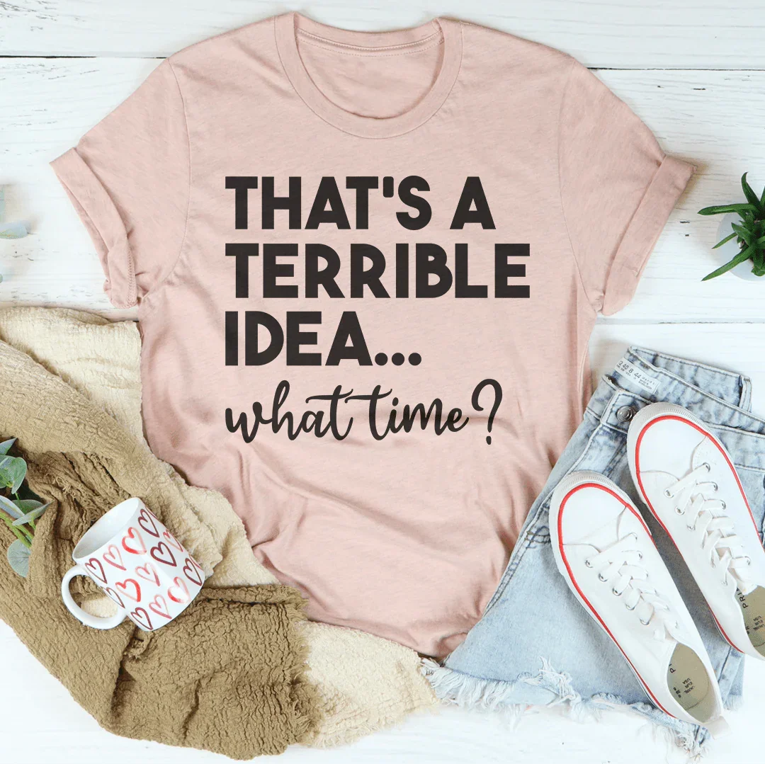 That's A Terrible Idea Tee product image 4