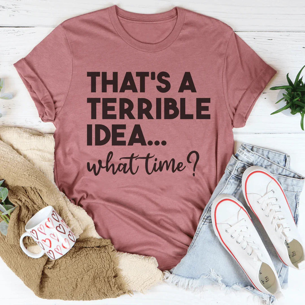 That's A Terrible Idea Tee product image 3