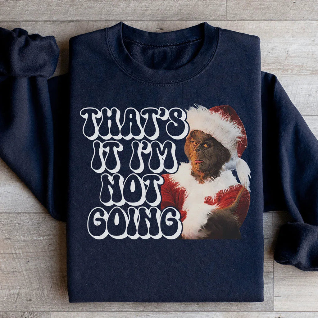 That’s It I’m Not Going Sweatshirt product image 2