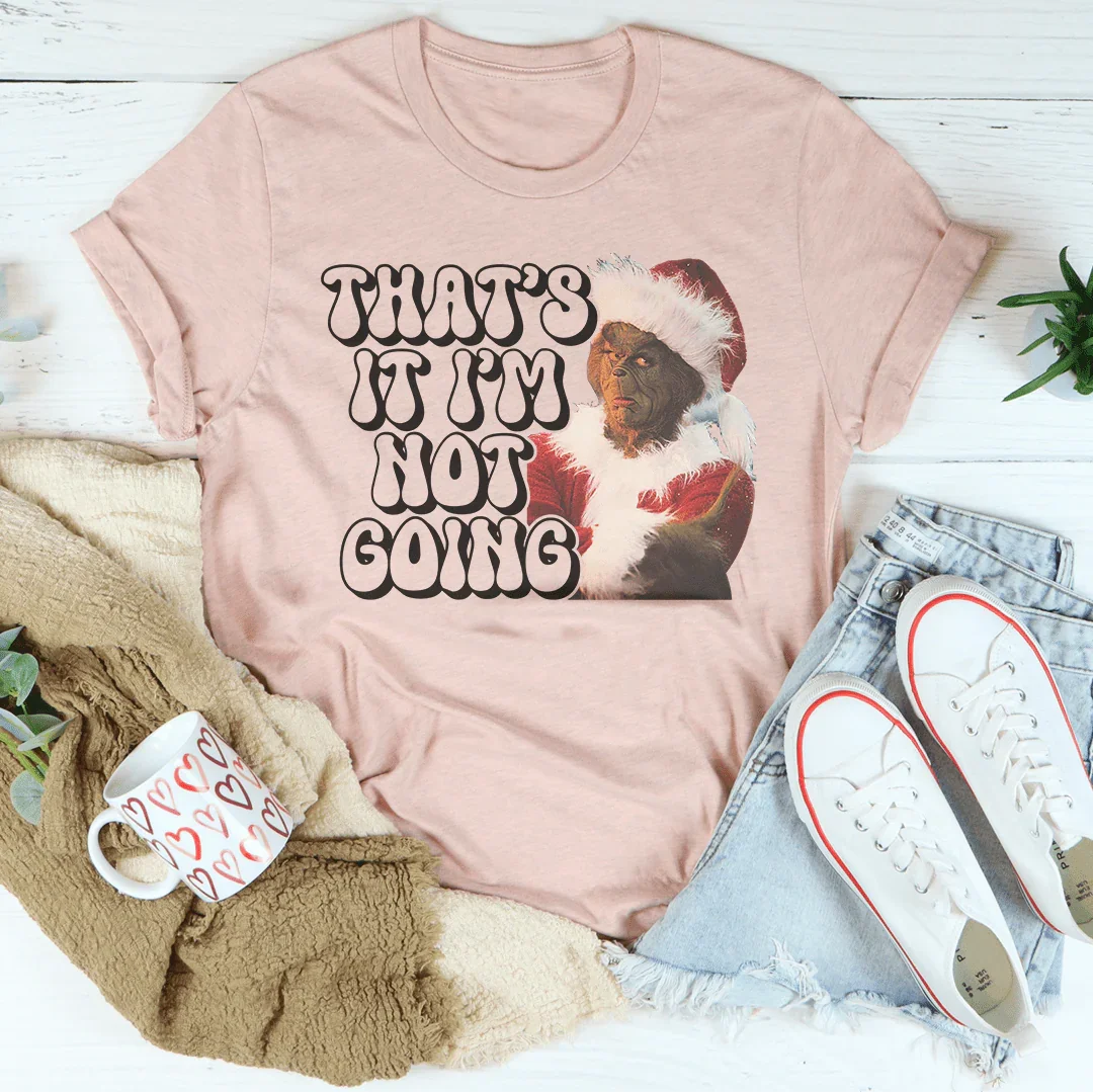 That’s It I’m Not Going Tee product image 2