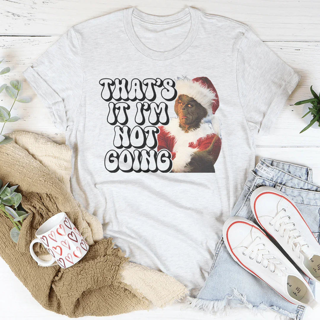 That’s It I’m Not Going Tee product image 1