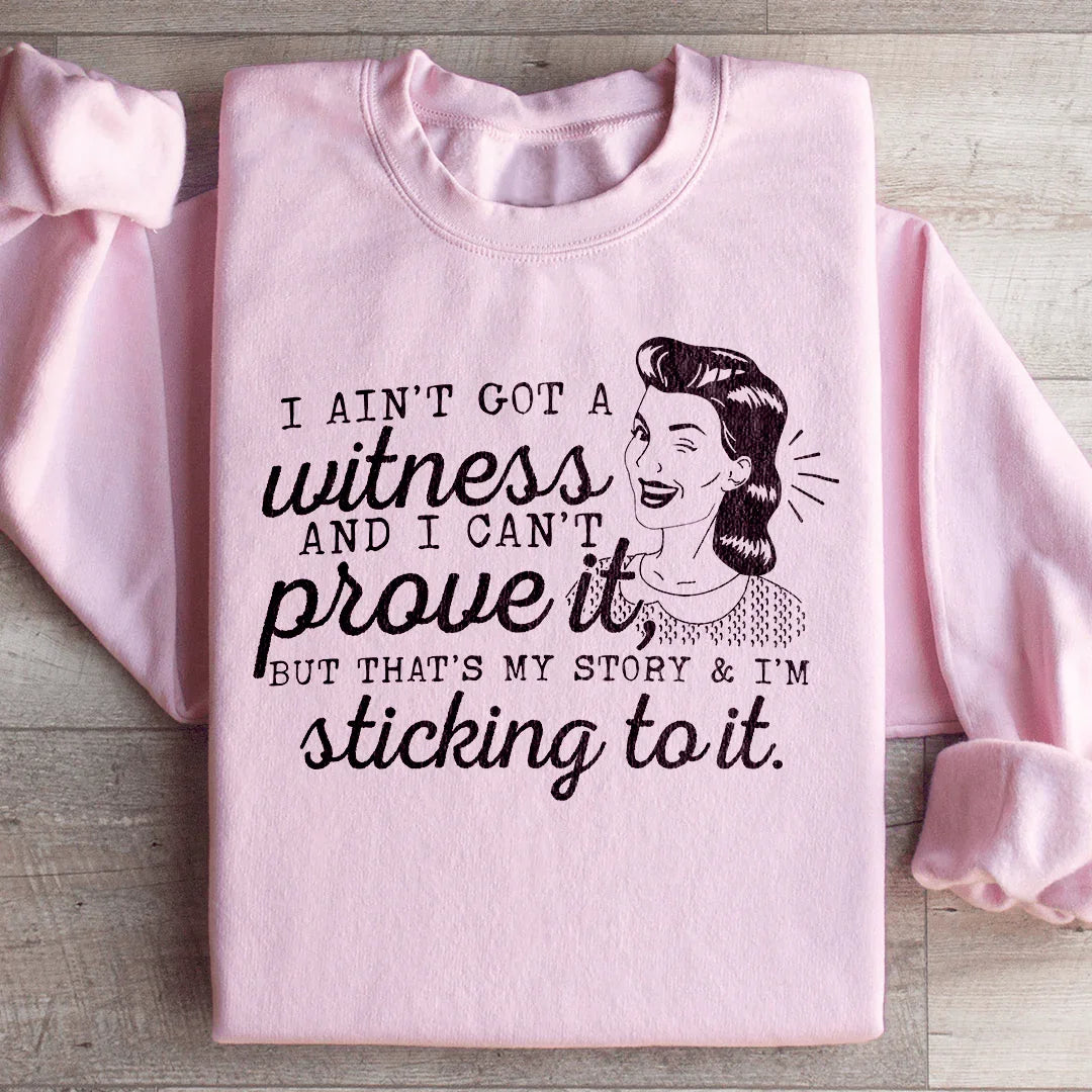 That's My Story & I'm Sticking To It Sweatshirt product image 1