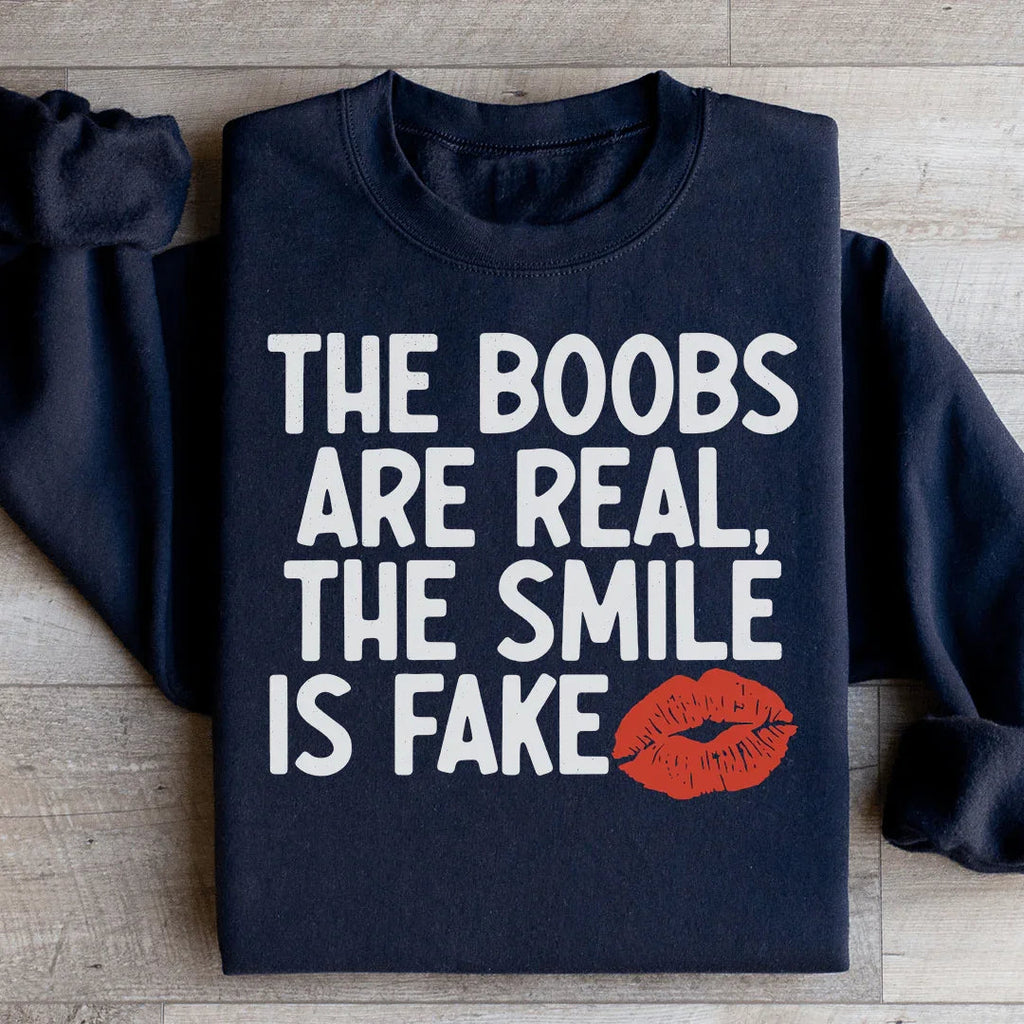 The Boobs Are Real Smile Is Fake Sweatshirt product image 3