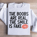 The Boobs Are Real Smile Is Fake Sweatshirt product image 1