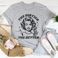 The Dirtier Better Tee product image 1