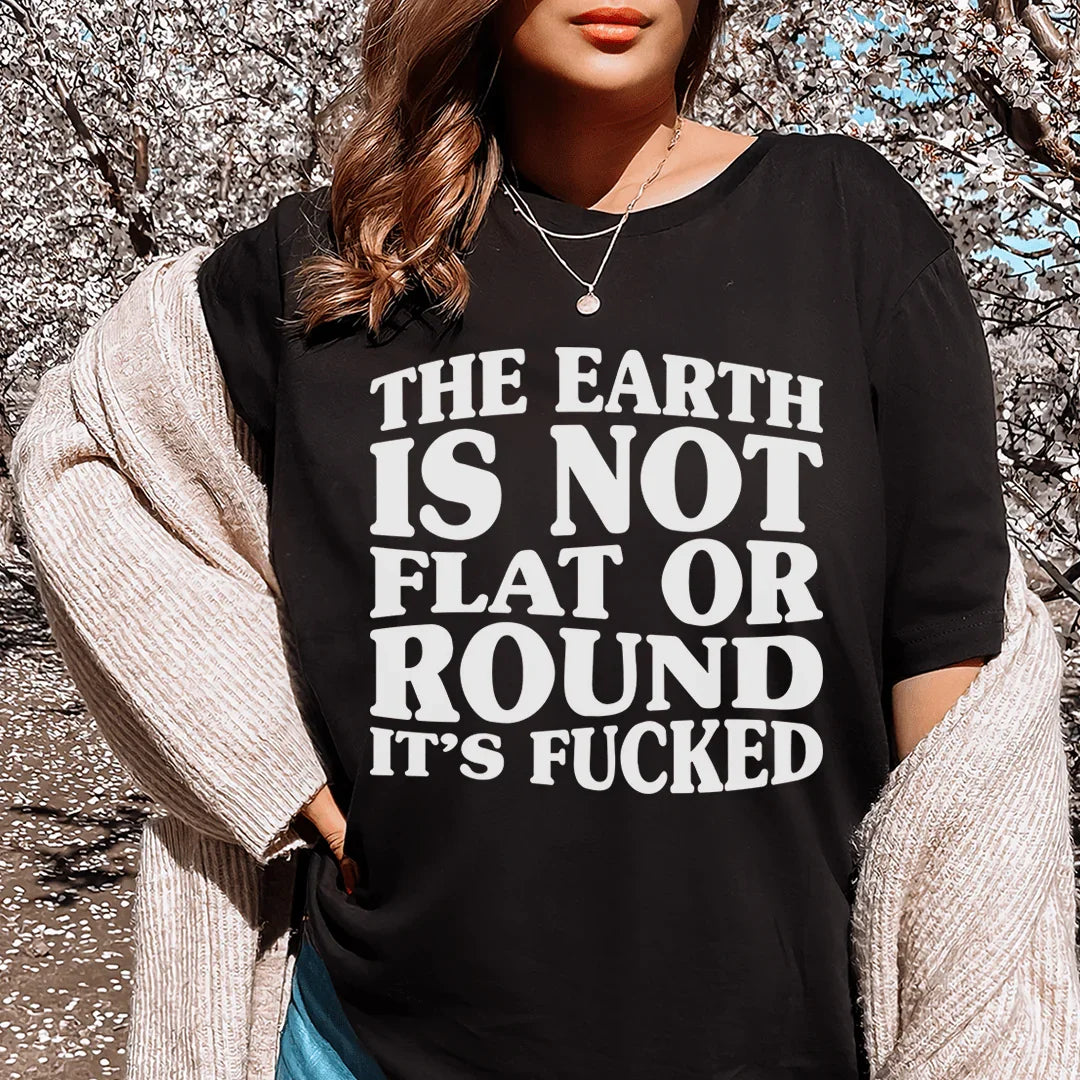 "The Earth Isn't Flat Or Round" – Sarcastic Humor Graphic product image 1
