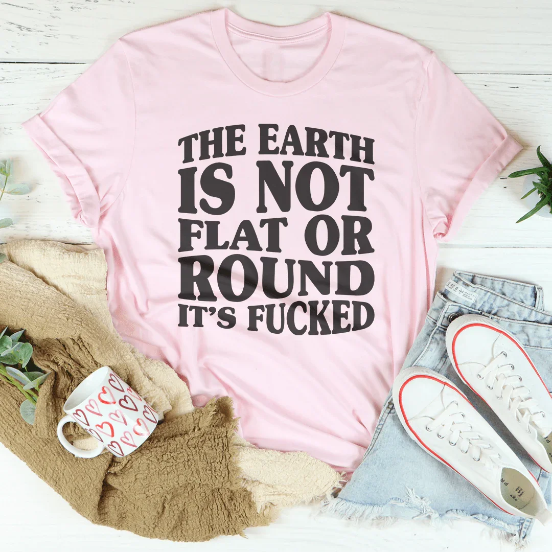 "The Earth Isn't Flat Or Round" – Sarcastic Humor Graphic product image 3