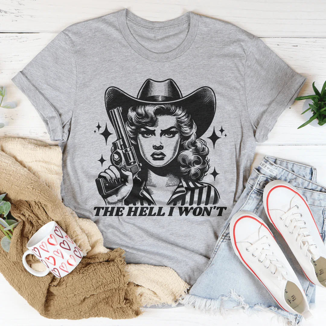 "The Hell I Won't" – Western Cowgirl Attitude Graphic Tee product image 1