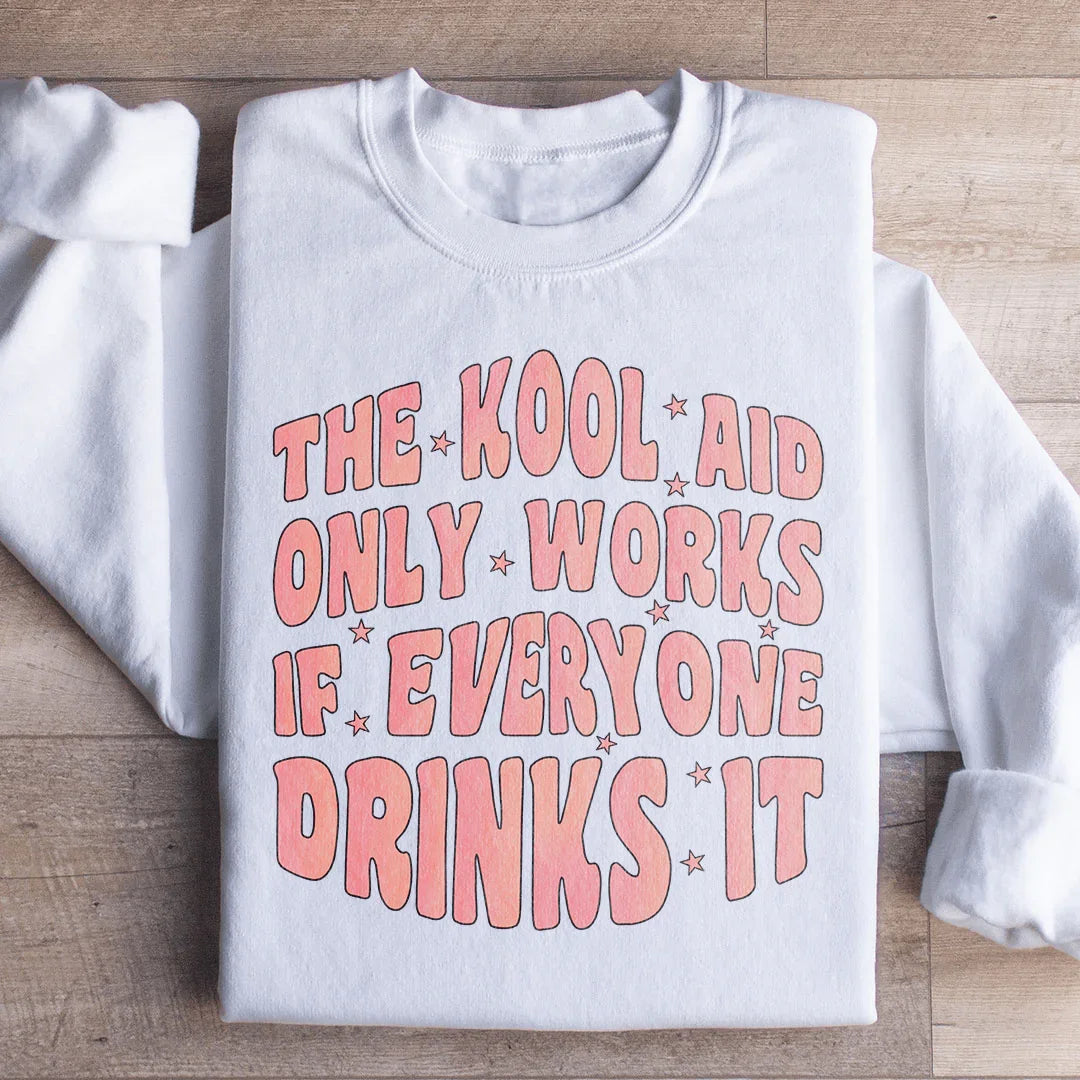 The Kool Aid Only Works Sweatshirt product image 1