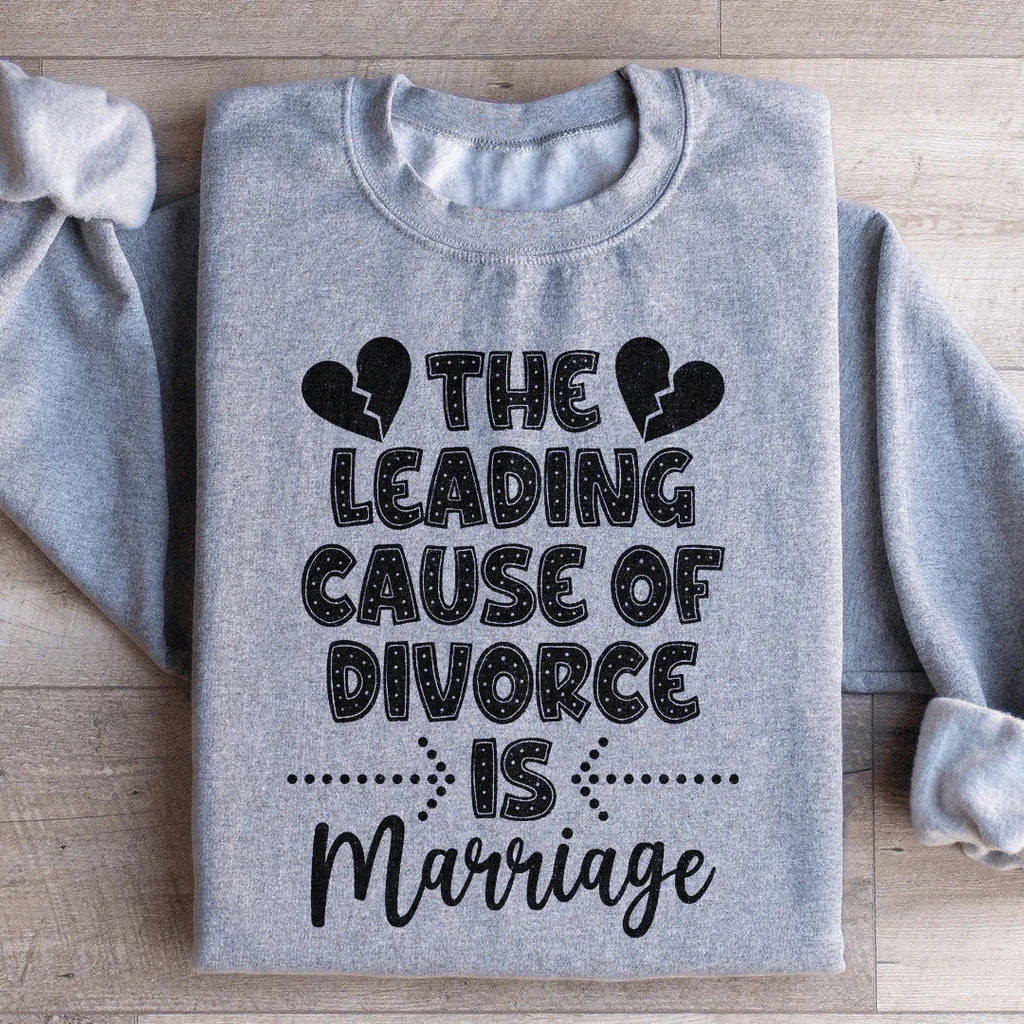 The Leading Cause Of Divorce Sweatshirt product image 1