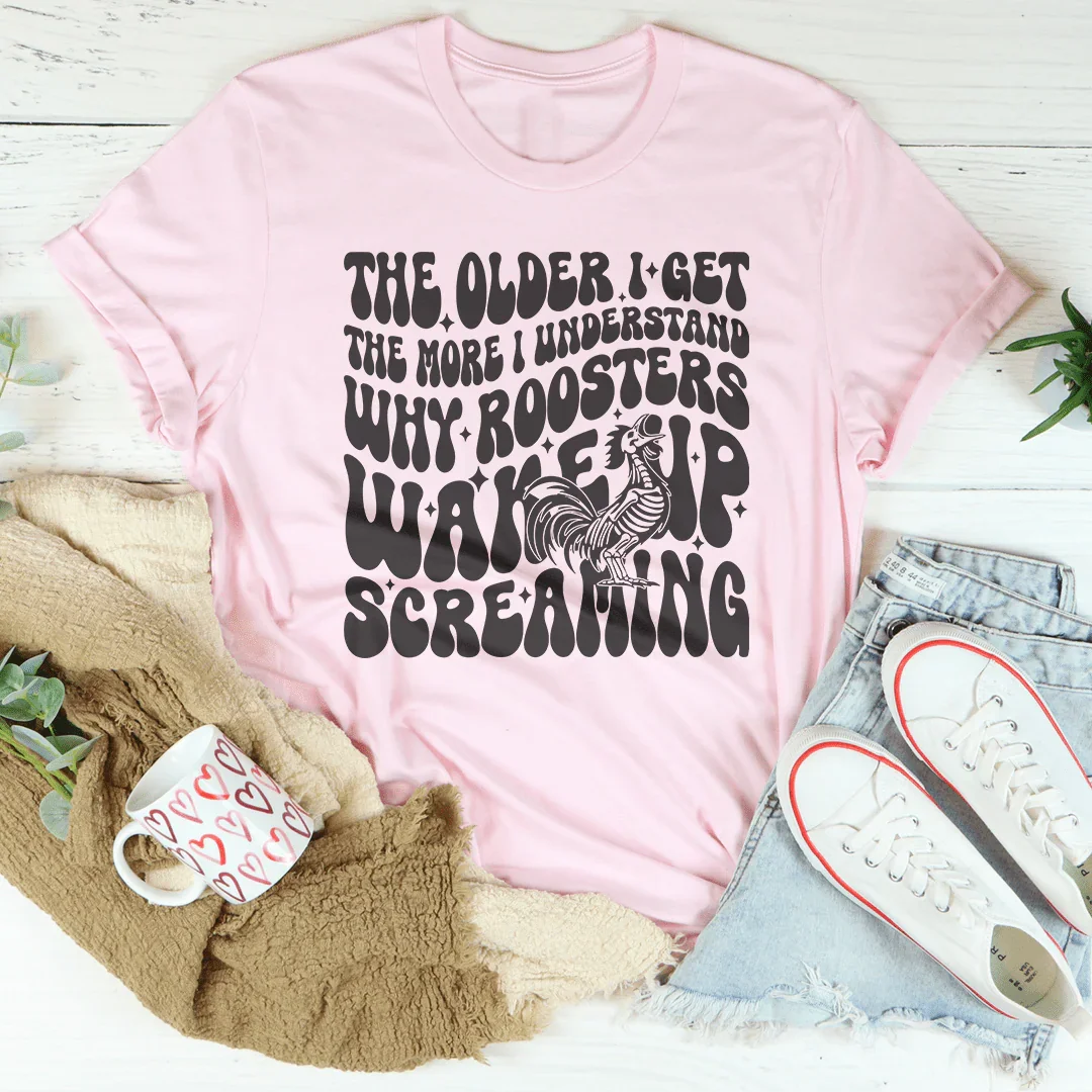 The Older I Get More I Understand Why Roosters Wake Up product image 2