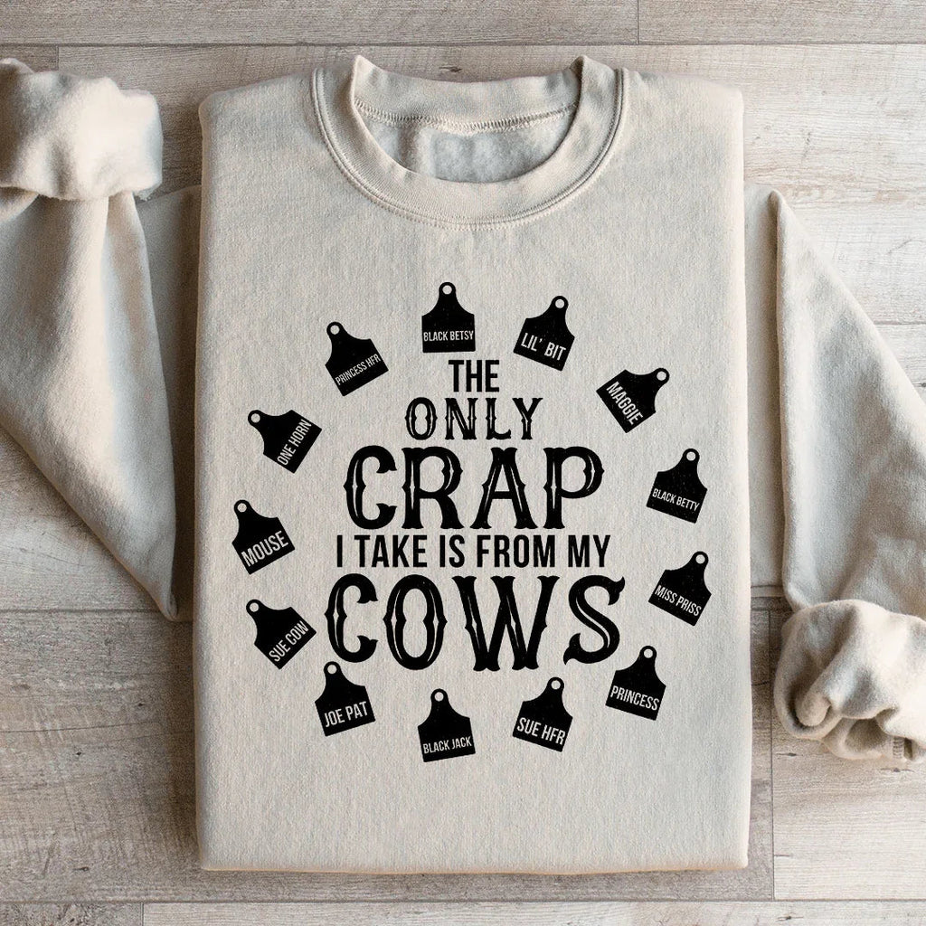 The Only Crap I Take Is From My Cows Sweatshirt product image 1