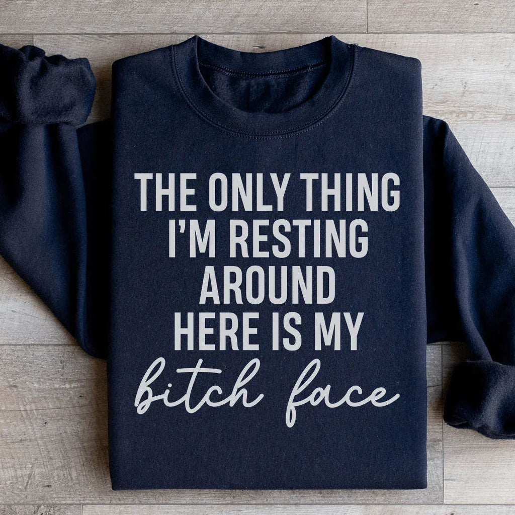 "The Only Thing I'm Resting Around Here Is My Bitch Face" – product image 1