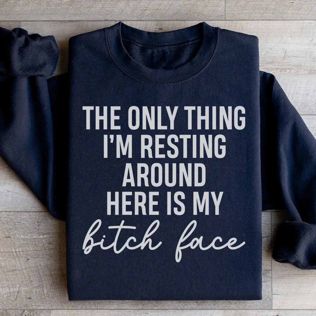 "The Only Thing I'm Resting Around Here Is My Bitch Face" – product image 1