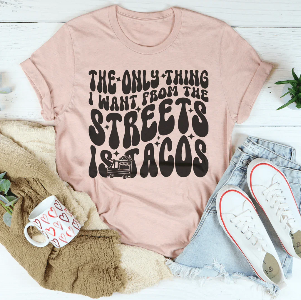 The Only Thing I Want From Streets Is Tacos Tee product image 3