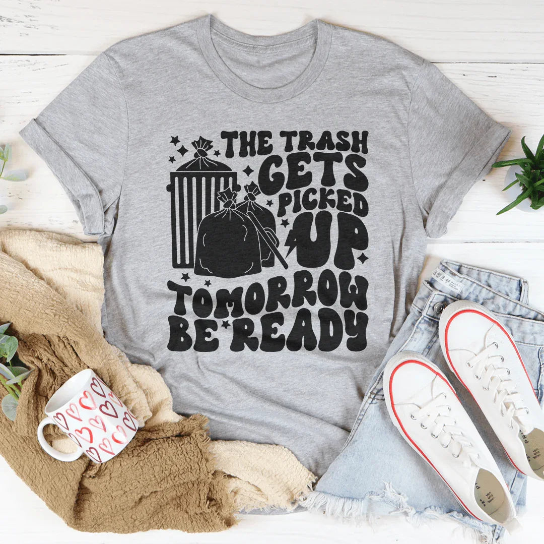 The Trash Gets Picked Up Tomorrow Be Ready Tee product image 2