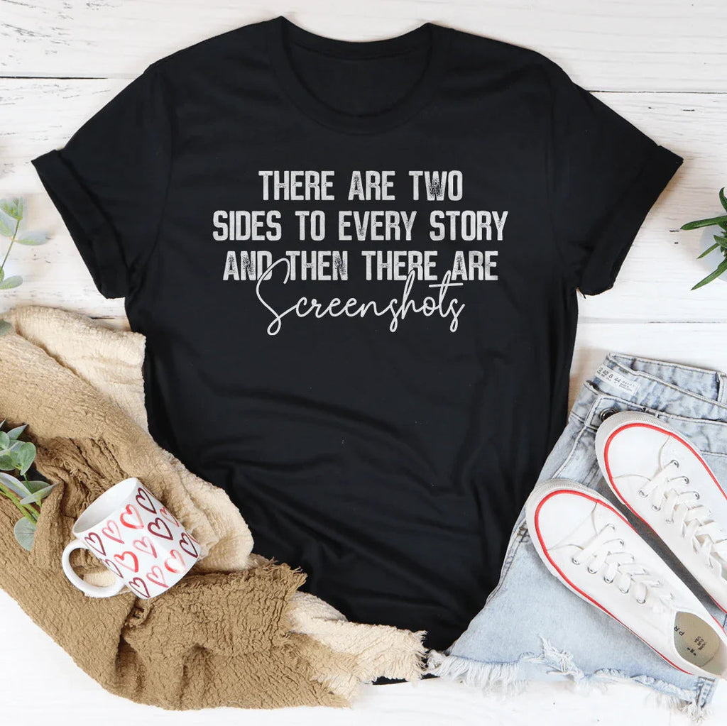 There Are Two Sides To Every Story And Then Screenshots Tee product image 3