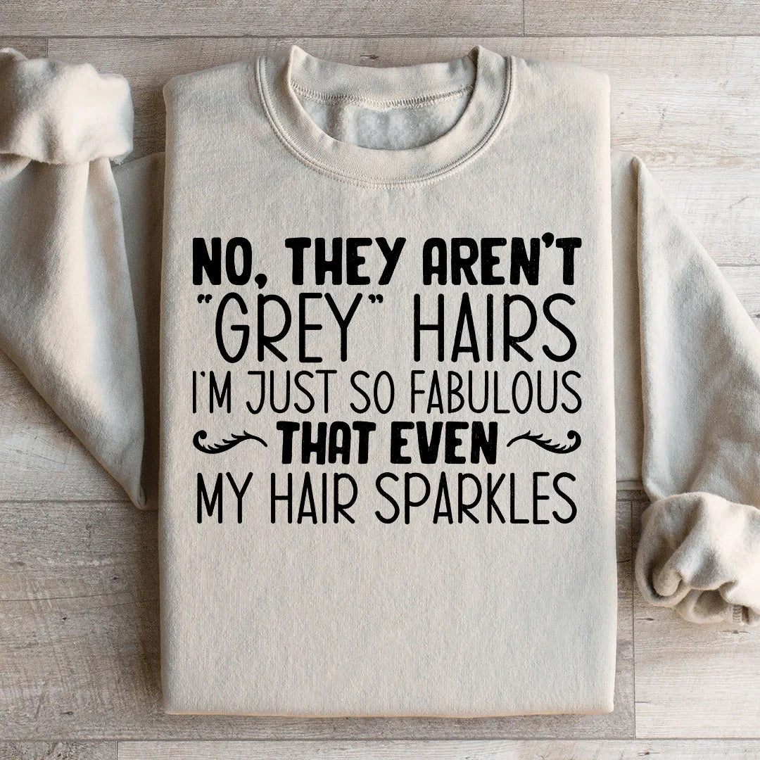 "NO, THEY AREN'T 'GREY' HAIRS I'M JUST SO FABULOUS THAT product image 2
