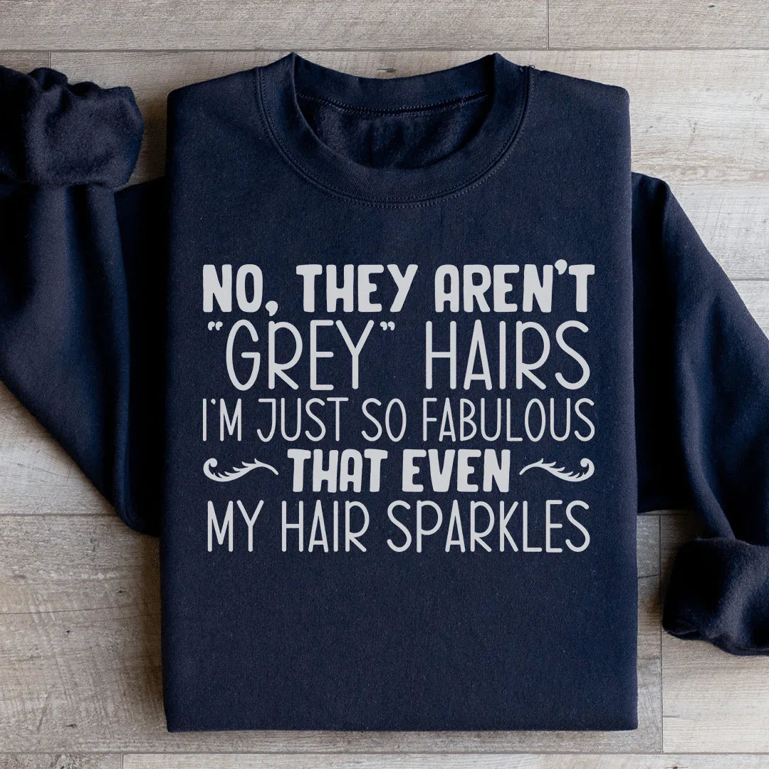 "NO, THEY AREN'T 'GREY' HAIRS I'M JUST SO FABULOUS THAT product image 1
