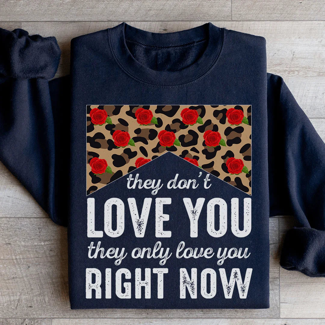They Don't Love You Only Right Now Sweatshirt product image 2