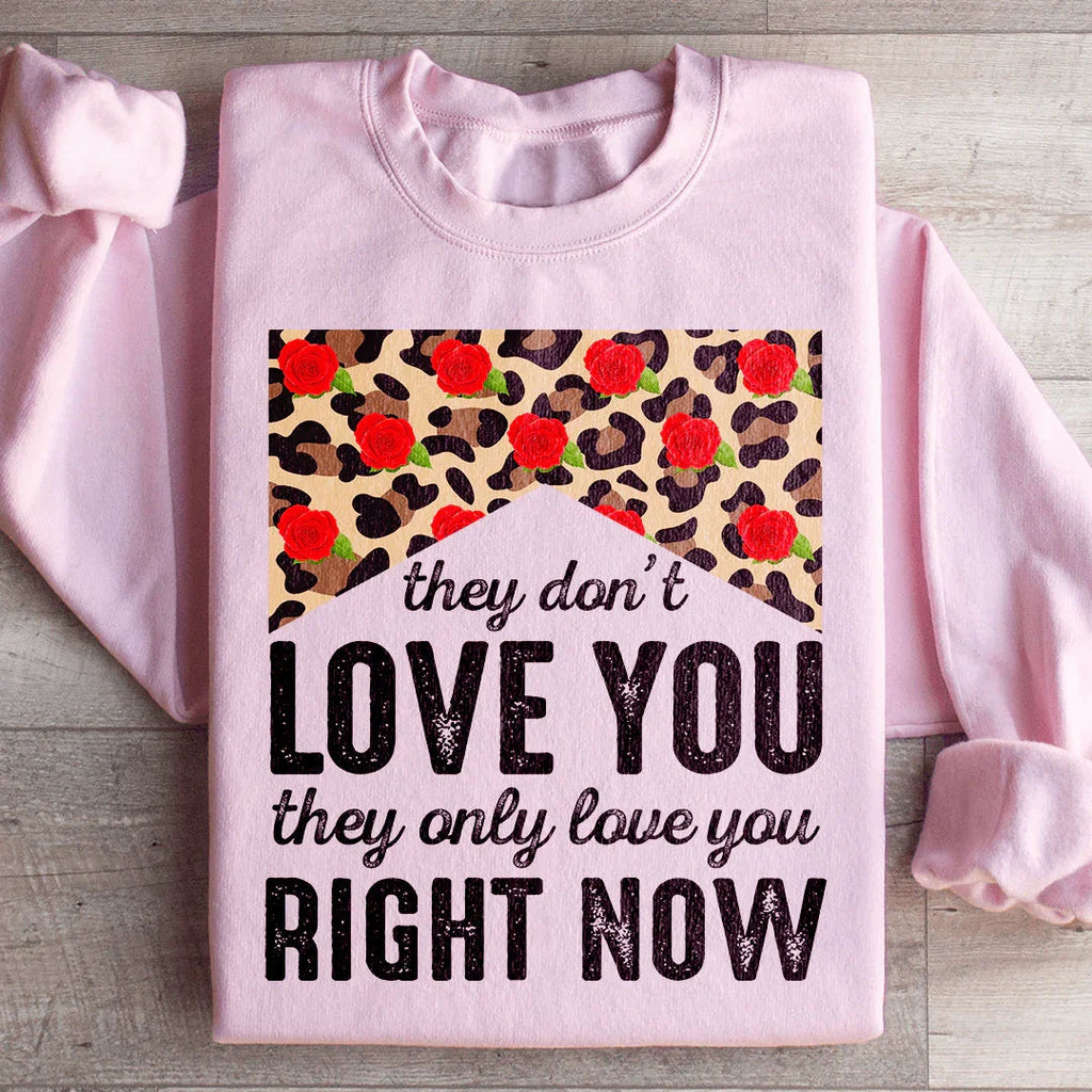 They Don't Love You Only Right Now Sweatshirt product image 3