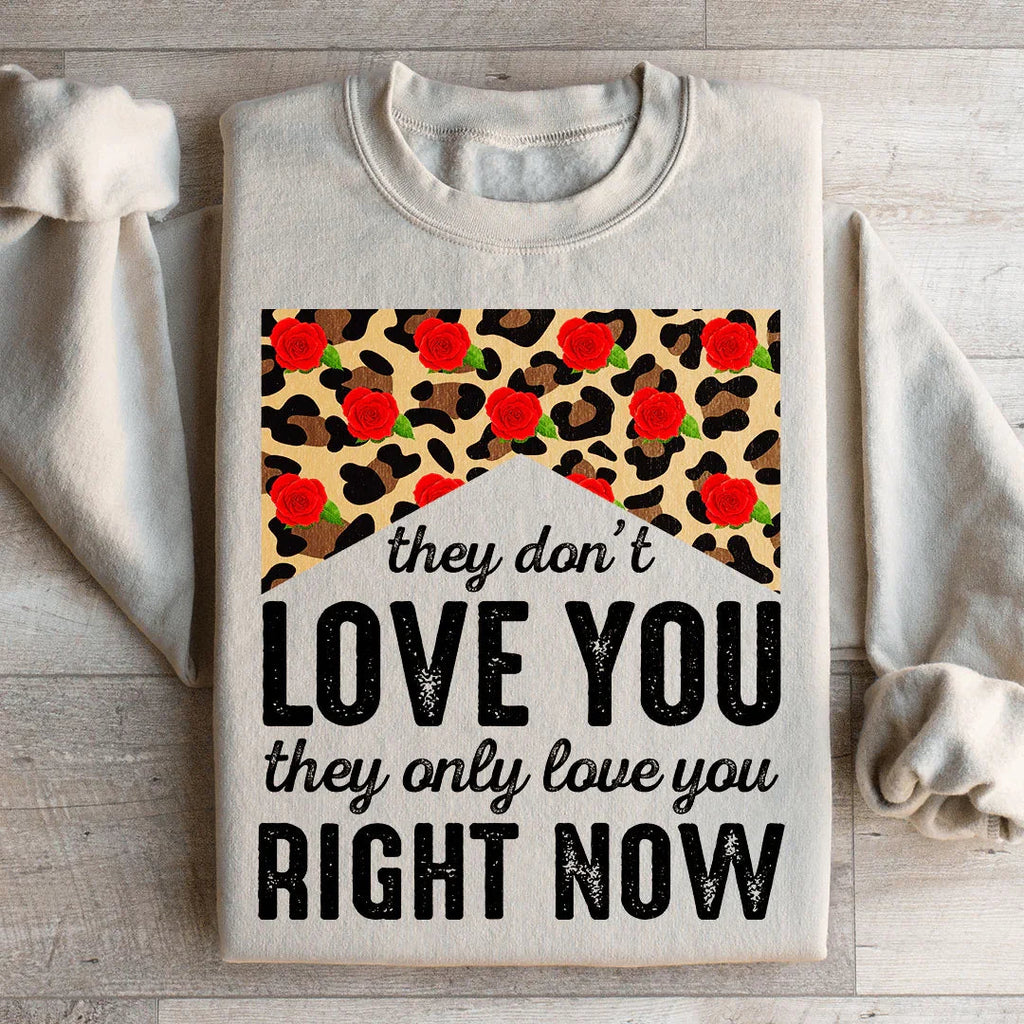 They Don't Love You Only Right Now Sweatshirt product image 4
